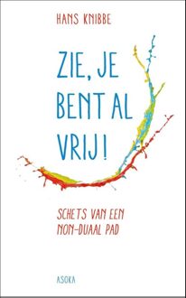 Zie, je bent al vrij! - eBook Hans Knibbe (9056703455)