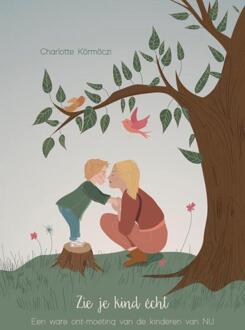 Zie je kind écht -  Charlotte Körmöczi (ISBN: 9789493293434)