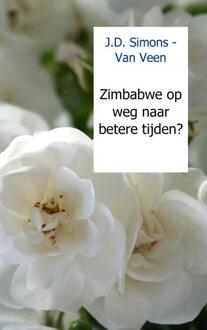 Zimbabwe op weg naar betere tijden? - Boek J.D. Simons - Van Veen (9461930410)