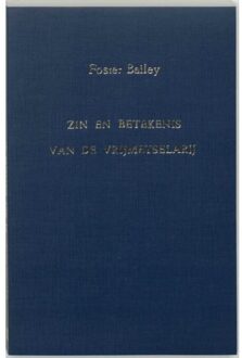 Zin en betekenis van de vrijmetselarij - Boek F. Bailey (9062717306)