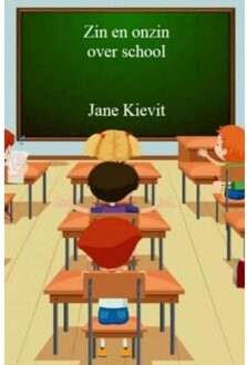 Zin En Onzin Over School - Jane Kievit
