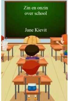 Zin En Onzin Over School - Jane Kievit