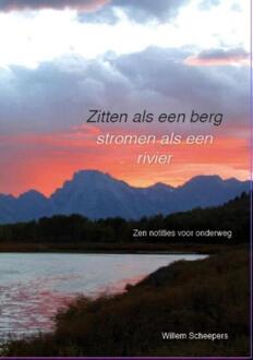 Zitten als een berg, stromen als een rivier - Boek Willem Scheepers (9082482401)