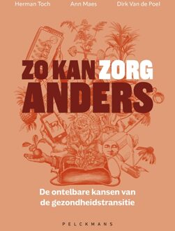 Zo kan zorg anders (e-book) - Herman Toch, Ann Maes, Dirk van de Poel - ebook