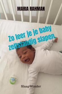 Zo leer je je baby zelfstandig slapen. -  Maria Rahman (ISBN: 9789465207568)