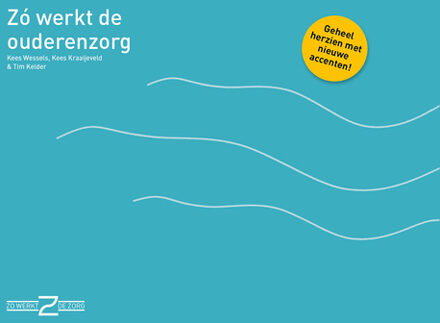 Zo werkt de ouderenzorg -  Kees Kraaijeveld, Kees Wessels, Tim Kelder (ISBN: 9789493004412)