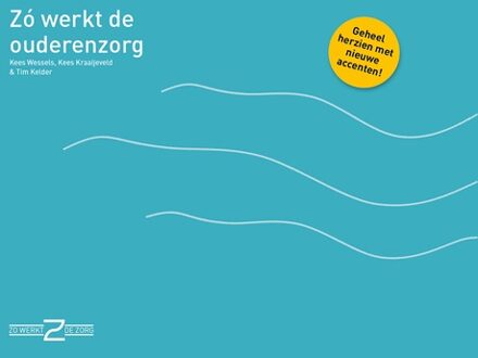 Zo werkt de ouderenzorg - Kees Wessels, Kees Kraaijeveld, Tim Kelder - ebook