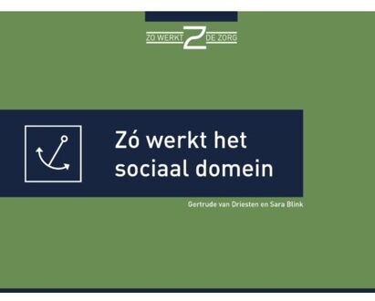 Zó Werkt Het Sociaal Domein - Gertrude van Driesten