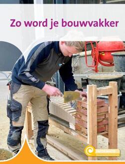 Zo Word Je Bouwvakker - Informatie - Zeger van Mersbergen