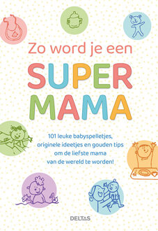 Zo word je een super mama - (ISBN:9789044760897)