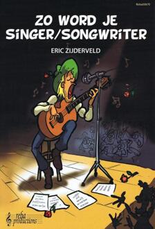 Zo word je singer/songwriter - Boek Eric Zijderveld (9069113732)