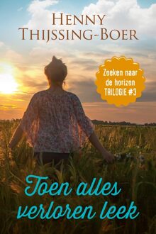 Zoeken naar de horizon-trilogie 3 - Toen alles verloren leek