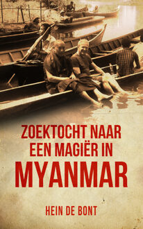 Zoektocht naar een magiër in Myanmar - eBook Hein de Bont (9082590603)