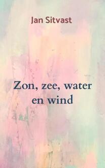 Zon, zee, water en wind -  Jan Sitvast (ISBN: 9789464927580)