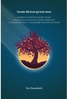 ‘Zonder Mij kunt gij niets doen’ - Ton Ouwerkerk
