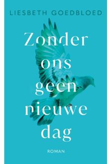 Zonder Ons Geen Nieuwe Dag - Liesbeth Goedbloed