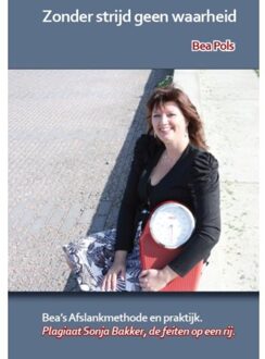 Zonder strijd geen waarheid - Boek Bea Pols (908180250X)