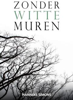 Zonder witte muren -  Hanneke Simons (ISBN: 9789464641578)
