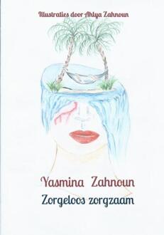 Zorgeloos zorgzaam -  Yasmina Zahnoun (ISBN: 9789464923667)