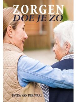 Zorgen doe je zo - Boek Petra van der Waal (949226109X)