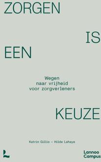 Zorgen is een keuze -  Hilde Lahaye, Katrin Gillis (ISBN: 9789020942279)