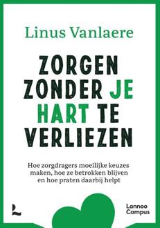 Zorgen Zonder Je Hart Te Verliezen - Linus Vanlaere