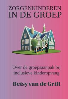 Zorgenkinderen in de groep -  Betsy van de Grift (ISBN: 9789465320212)
