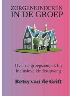 Zorgenkinderen In De Groep - Betsy van de Grift
