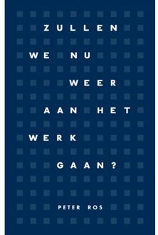 Zullen We Nu Weer Aan Het Werk Gaan? - Peter Ros
