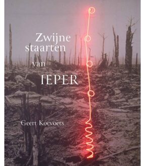 Zwijnestaarten Van Ieper - Geert Koevoets