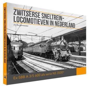 Zwitserse sneltrein- locomotieven in Nederland -  Jos Burgemeester (ISBN: 9789464911756)