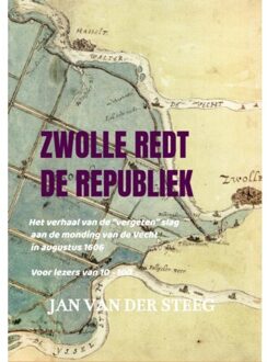 Zwolle Redt De Republiek - Jan Van Der Steeg Jan van der St