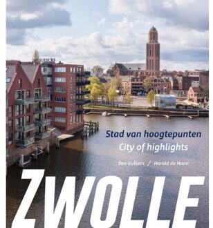 Zwolle, Stad Van Hoogtepunten/City Of Highlights - Harold de Haan