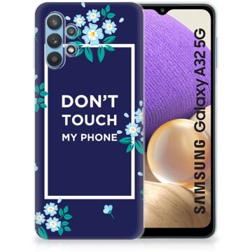 B2Ctelecom Telefoon Hoesje Samsung Galaxy A32 5G Leuk TPU Back Case Flowers Blue Don't Touch My Phone