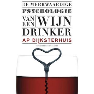 Bert Bakker De merkwaardige psychologie van een wijndrinker - eBook Ap Dijksterhuis (9035137256)