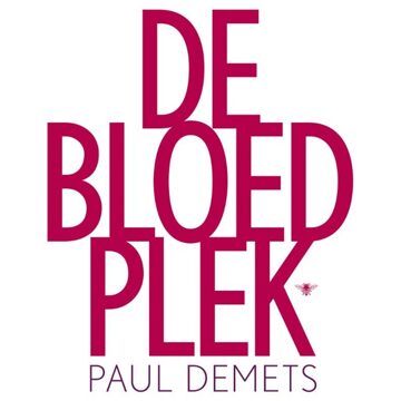 De Bezige Bij Amsterdam De bloedplek - eBook Paul Demets (9023482360)
