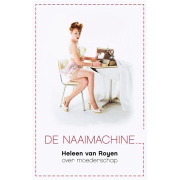 De naaimachine - eBook Heleen van Royen (9049951589)