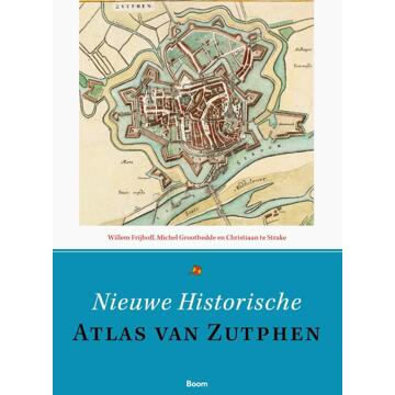 Nieuwe Historische Atlas Van Zutphen - Willem Frijhoff