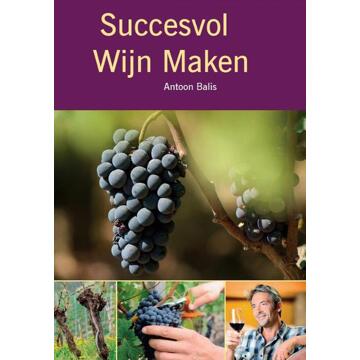 Succesvol wijn maken - Boek Antoon Balis (9082209713)